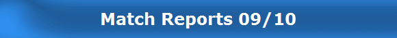 Match Reports 09/10