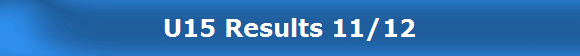 U15 Results 11/12